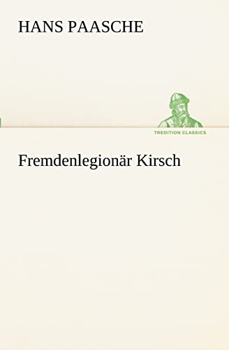 9783847235477: Fremdenlegionar Kirsch (TREDITION CLASSICS)