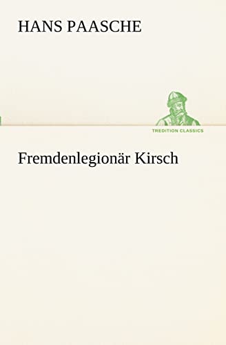 9783847235477: Fremdenlegionr Kirsch (TREDITION CLASSICS)