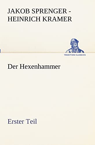 Stock image for Der Hexenhammer. Erster Teil (TREDITION CLASSICS) for sale by medimops