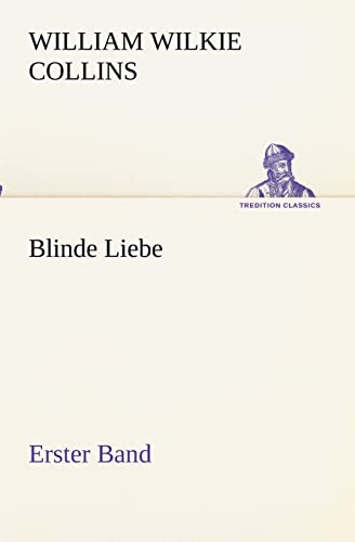 Beispielbild fr Blinde Liebe. Erster Band (TREDITION CLASSICS) zum Verkauf von medimops