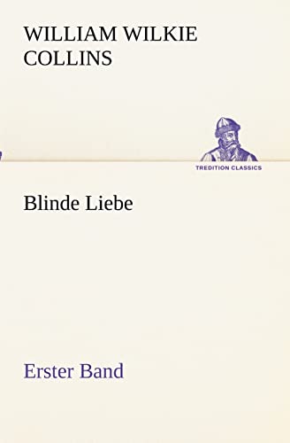 Stock image for Blinde Liebe. Erster Band (TREDITION CLASSICS) for sale by medimops