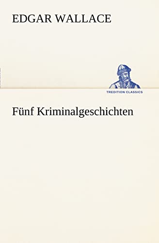 Funf Kriminalgeschichten (German Edition) (9783847236955) by Wallace, Edgar