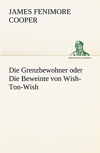 9783847237761: Die Grenzbewohner oder Die Beweinte von Wish-Ton-Wish