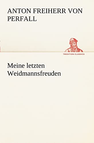 Imagen de archivo de Meine Letzten Weidmannsfreuden (German Edition) a la venta por Books Unplugged