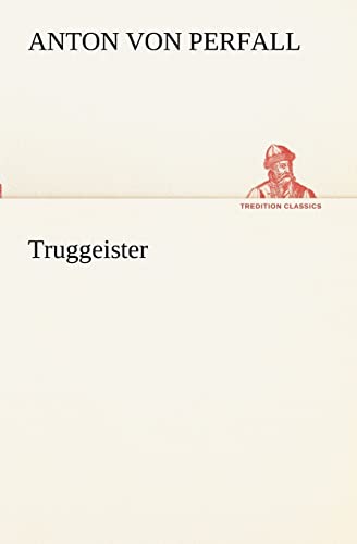 9783847238058: Truggeister (TREDITION CLASSICS)