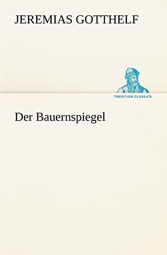 Der Bauernspiegel (German Edition) (9783847238232) by Gotthelf, Jeremias