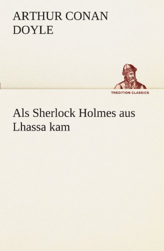 9783847238508: ALS Sherlock Holmes Aus Lhassa Kam (TREDITION CLASSICS)