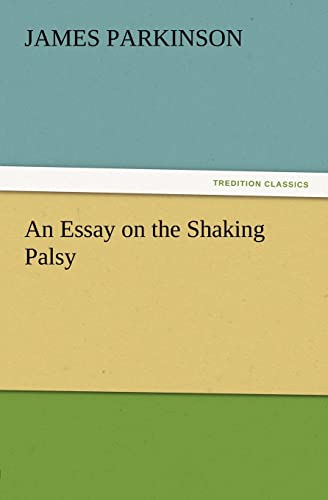 Imagen de archivo de An Essay on the Shaking Palsy a la venta por Ammareal