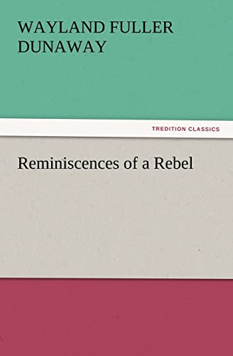 Reminiscences of a Rebel (9783847238812) by Dunaway, Wayland Fuller