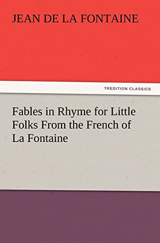 Fables in Rhyme for Little Folks from the French of La Fontaine (9783847238867) by La Fontaine, Jean De