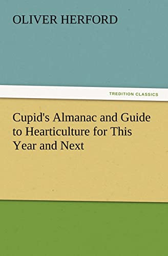 9783847239017: Cupid's Almanac and Guide to Hearticulture for This Year and Next (TREDITION CLASSICS)
