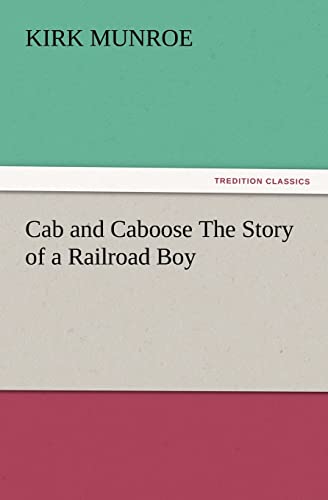 9783847239574: Cab and Caboose the Story of a Railroad Boy