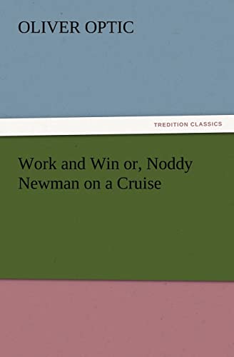 Work and Win Or, Noddy Newman on a Cruise (9783847239680) by Optic, Professor Oliver