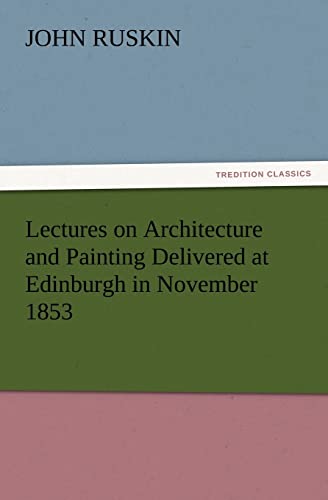 9783847239710: Lectures on Architecture and Painting Delivered at Edinburgh in November 1853