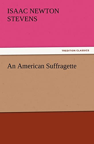 An American Suffragette - Isaac Newton Stevens