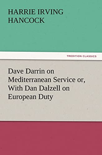 9783847239901: Dave Darrin on Mediterranean Service or, With Dan Dalzell on European Duty (TREDITION CLASSICS)