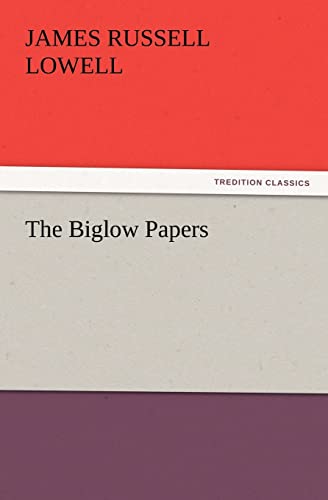 The Biglow Papers (9783847239918) by Lowell, James Russell