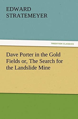Dave Porter in the Gold Fields Or, the Search for the Landslide Mine (9783847240204) by Stratemeyer, Edward