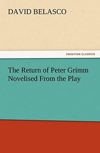 The Return of Peter Grimm Novelised from the Play (9783847240518) by Belasco, David
