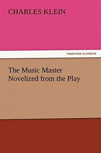 9783847240723: The Music Master Novelized from the Play