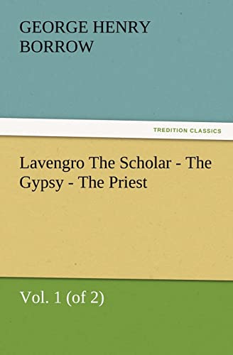 Lavengro the Scholar - The Gypsy - The Priest, Vol. 1 (of 2) (9783847241201) by Borrow, George Henry