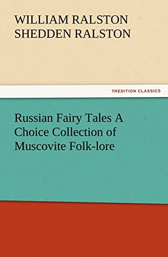 Stock image for Russian Fairy Tales a Choice Collection of Muscovite Folk-Lore for sale by Lucky's Textbooks