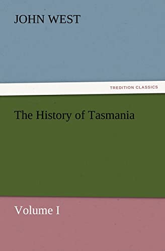 The History of Tasmania, Volume I (9783847241393) by West Jr, John