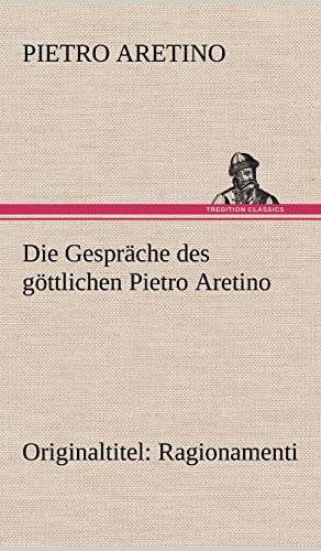 Stock image for Die Gesprache Des Gottlichen Pietro Aretino for sale by Ria Christie Collections