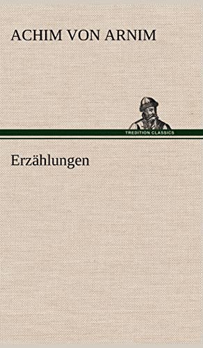Erzahlungen (German Edition) (9783847242628) by Arnim, Achim Von