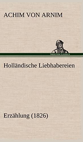 Holländische Liebhabereien - Achim Von Arnim