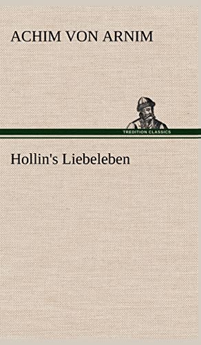 Hollin's Liebeleben (German Edition) (9783847242642) by Arnim, Achim Von
