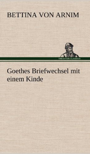 Beispielbild fr Goethes Briefwechsel Mit Einem Kinde zum Verkauf von Ria Christie Collections