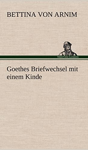 9783847242680: Goethes Briefwechsel Mit Einem Kinde