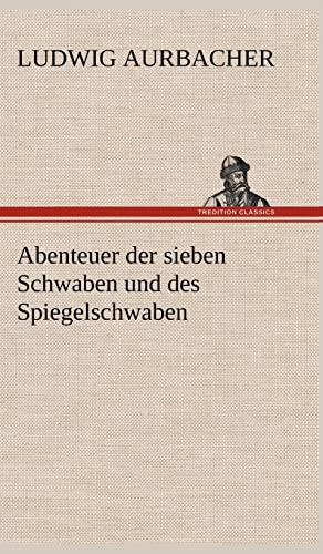 9783847242925: Abenteuer Der Sieben Schwaben Und Des Spiegelschwaben (German Edition)