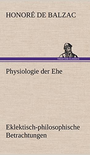 Physiologie Der Ehe (German Edition) - De Balzac, Honore