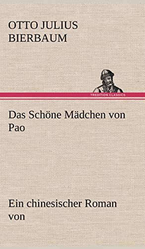 Das Schöne Mädchen von Pao : Ein chinesischer Roman von - Otto Julius Bierbaum