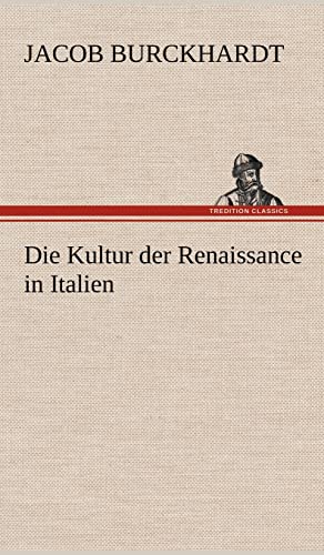 Die Kultur Der Renaissance in Italien (German Edition) (9783847245018) by Burckhardt, Jacob