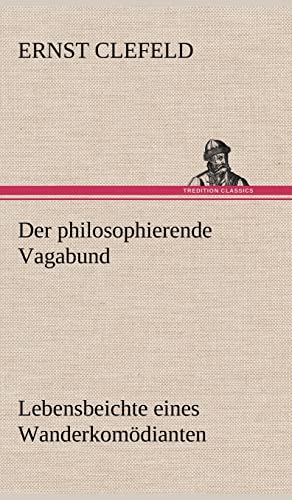 9783847245407: Der Philosophierende Vagabund: Lebensbeichte eines Wanderkomdianten