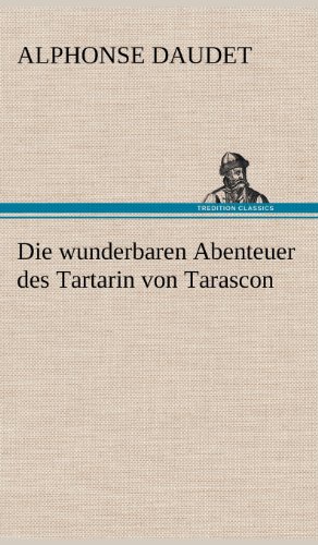9783847246022: Die Wunderbaren Abenteuer Des Tartarin Von Tarascon