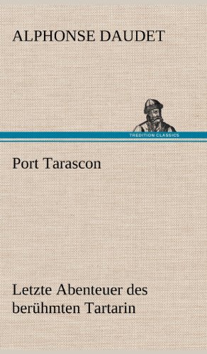 9783847246053: Port Tarascon - Letzte Abenteuer Des Beruhmten Tartarin: Letzte Abenteuer des berhmten Tartarin.