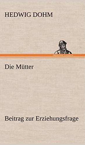 Stock image for Die Mutter: Beitrag zur Erziehungsfrage for sale by Reuseabook