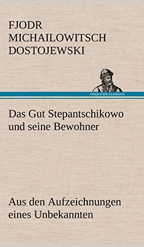 9783847246695: Das Gut Stepantschikowo Und Seine Bewohner: Aus den Aufzeichnungen eines Unbekannten