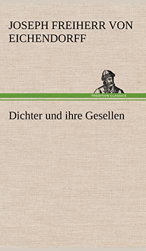 Dichter und ihre Gesellen - Joseph Freiherr Von Eichendorff