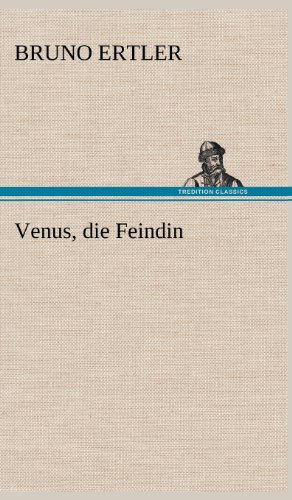 Venus; Die Feindin - Ertler; Bruno