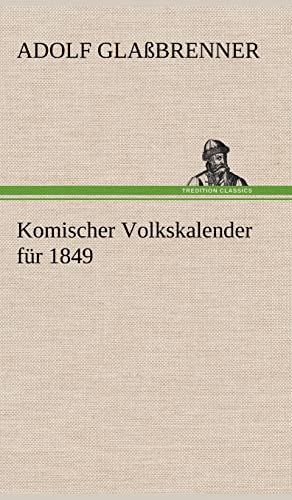 Beispielbild fr Komischer Volkskalender Fur 1849 zum Verkauf von Reuseabook