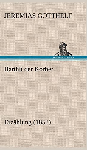9783847249986: Barthli Der Korber (German Edition)