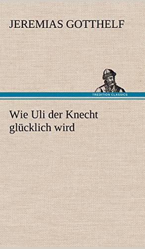 9783847250111: Wie Uli Der Knecht Glucklich Wird (German Edition)