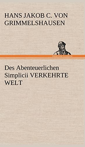 Stock image for Des Abenteuerlichen Simplicii Verkehrte Welt for sale by Ria Christie Collections