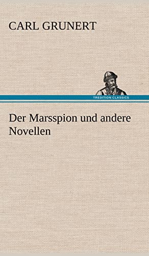 Der Marsspion und andere Novellen - Grunert, Carl