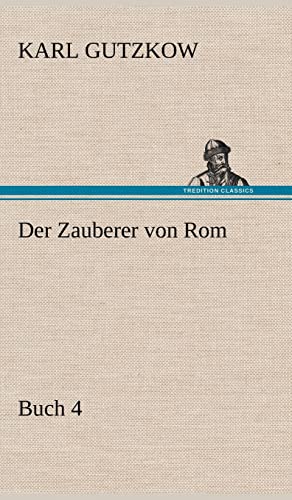 Der Zauberer Von ROM, Buch 4 (German Edition) (9783847250593) by Gutzkow, Karl